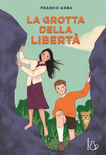 La grotta della libertà. Ediz. illustrata - Franco Arba - Libro Il Castoro 2025, Il Castoro bambini | libraccio.click