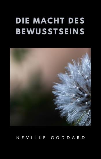 Die Macht des Bewusstseins - Neville Goddard - Libro Alemar 2022 | libraccio.click