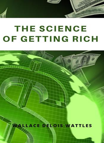 The science of getting rich. Nuova ediz. - Wallace D. Wattles - Libro Alemar 2022 | libraccio.click