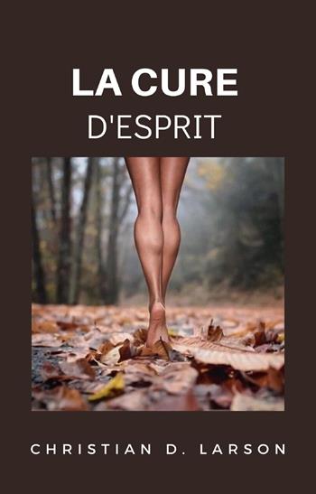 La cure d'esprit - Christian D. Larson - Libro Alemar 2022 | libraccio.click