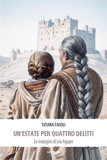 Un'estate per quattro delitti. Le indagini di zia Agape - Tiziana Fasoli - Libro Vertigo 2025, Approdi | libraccio.click