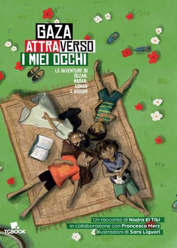 Gaza attraverso i miei occhi. Le avventure di Suzan, Marah, Adnan e Wissam - Nadra El Tibi - Libro Tg Book 2025 | libraccio.click