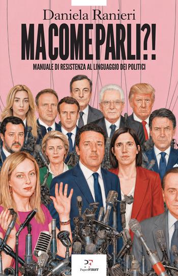 Ma come parli?! Manuale di resistenza al linguaggio dei politici - Daniela Ranieri - Libro PaperFIRST 2026 | libraccio.click