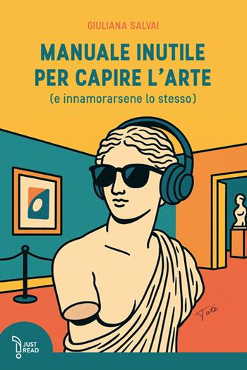 Manuale inutile per capire l'arte (e innamorarsene lo stesso) - Giuliana Salvai - Libro LAReditore 2025 | libraccio.click