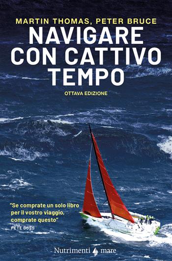Navigare con cattivo tempo - Martin Thomas, Peter Bruce - Libro Nutrimenti 2024, Transiti Blu. Tecnica | libraccio.click