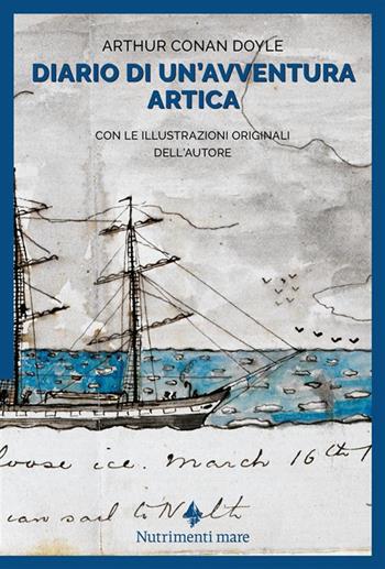Diario di un'avventura artica. Con le illustrazioni originali dell'autore - Arthur Conan Doyle - Libro Nutrimenti 2024, Nautilus | libraccio.click