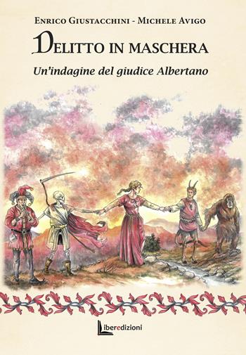 Delitto in maschera. Un'indagine del giudice Albertano. Ediz. illustrata - Michele Avigo, Enrico Giustacchini - Libro Liberedizioni 2024 | libraccio.click