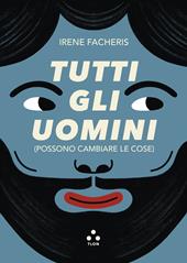 Tutti gli uomini (possono cambiare le cose)