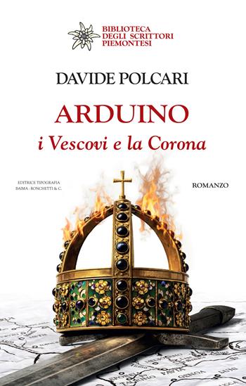 Arduino. I Vescovi e la Corona - Davide Polcari - Libro Editrice Tipografia Baima-Ronchetti 2026, Biblioteca degli scrittori piemontesi | libraccio.click