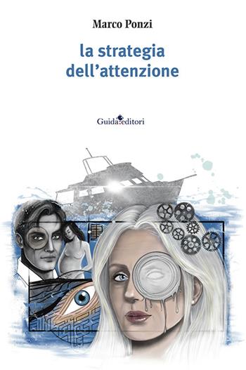La strategia dell'attenzione - Marco Ponzi - Libro Guida 2023 | libraccio.click