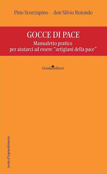 Gocce di pace. Manualetto pratico per aiutarci ad essere «artigiani della pace» - Pino Scorciapino, don Silvio Rotondo - Libro Guida 2025, Lente d'ingrandimento | libraccio.click