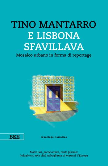 E Lisbona sfavillava. Mosaico urbano in forma di reportage - Tino Mantarro - Libro Bottega Errante Edizioni 2024, Camera con vista | libraccio.click