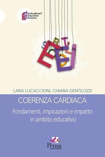 Coerenza cardiaca. Fondamenti, implicazioni e impatto in ambito educativo - Lara Lucaccioni, Chiara Gentilozzi - Libro Pensa Multimedia 2024, Embodiment education inclusion | libraccio.click