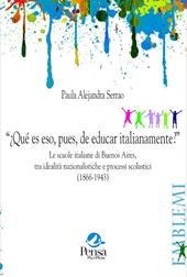 “¿Qué es eso, pues, de educar italianamente?”. Le scuole italiane di Buenos Aires, tra idealità nazionalistiche e processi scolastici (1866-1943)