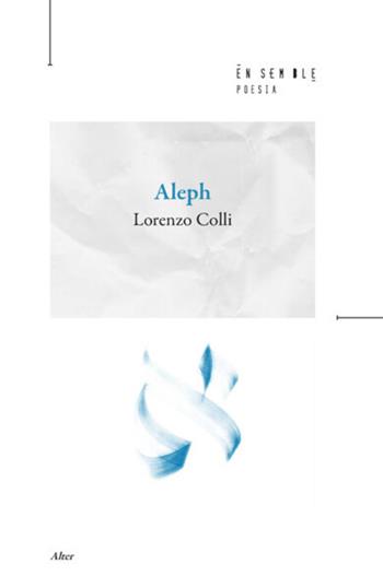 Aleph - Lorenzo Colli - Libro Ensemble 2025 | libraccio.click