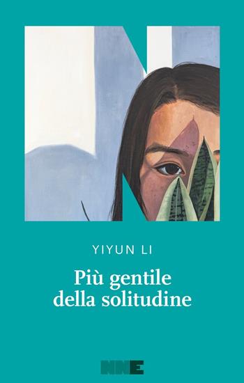 Più gentile della solitudine - Li Yiyun - Libro NN Editore 2025, La stagione | libraccio.click