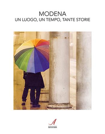 Modena. Un luogo, un tempo, tante storie. Ediz. illustrata - Paolo Cambi - Libro Edizioni Artestampa 2023 | libraccio.click