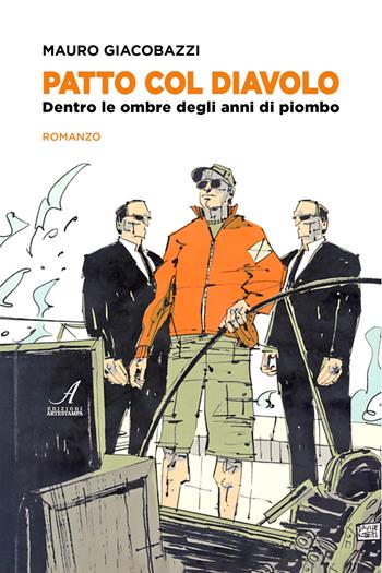 Patto col diavolo. Dentro le ombre degli anni di piombo - Mauro Giacobazzi - Libro Edizioni Artestampa 2026 | libraccio.click