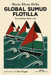 Global Sumud Flotilla. La storia siete voi