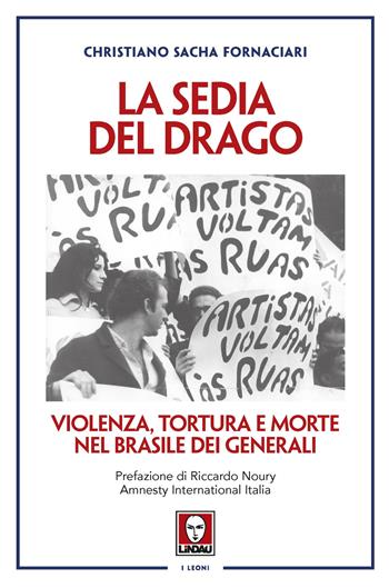La sedia del drago. Violenza, tortura e morte nel Brasile dei generali - Christiano Sacha Fornaciari - Libro Lindau 2025, I leoni | libraccio.click