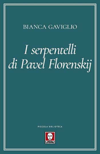I serpentelli di Pavel Florenskij - Bianca Gaviglio - Libro Lindau 2025, Piccola biblioteca | libraccio.click