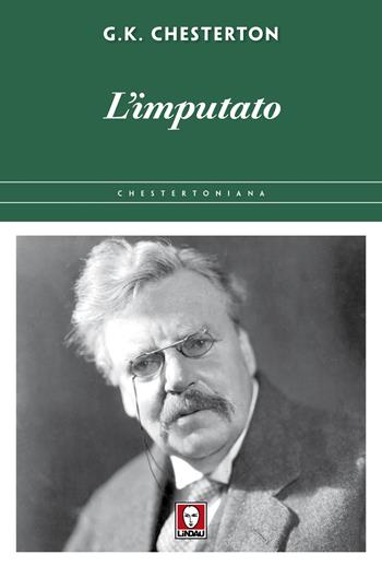 L'imputato. In difesa di ciò che c'è di bello nel brutto del mondo - Gilbert Keith Chesterton - Libro Lindau 2025, Chestertoniana | libraccio.click