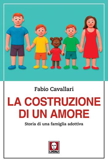 La costruzione di un amore - Fabio Cavallari - Libro Lindau 2025, Le querce | libraccio.click