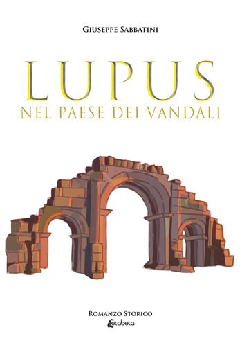 Lupus nel paese dei vandali - Giuseppe Sabbatini - Libro EBS Print 2023 | libraccio.click