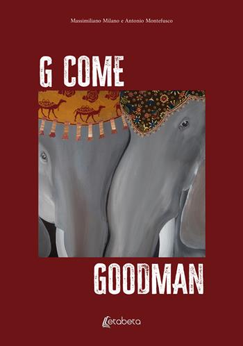 G come Goodman - Massimiliano Milano, Antonio Montefusco - Libro EBS Print 2023 | libraccio.click