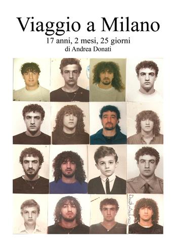Viaggio a Milano. 17 anni, 2 mesi, 25 giorni - Andrea Donati - Libro EBS Print 2024 | libraccio.click