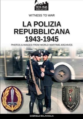 La polizia repubblicana 1943-1945 - Gabriele Malavoglia - Libro Soldiershop 2024 | libraccio.click