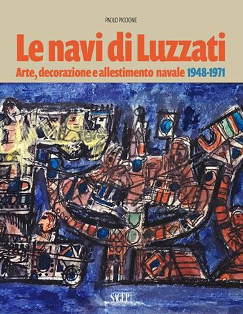 Le navi di Luzzati. Arte, decorazione e allestimento navale 1948-1971 - Paolo Piccione - Libro SAGEP 2024, Sagep arte | libraccio.click