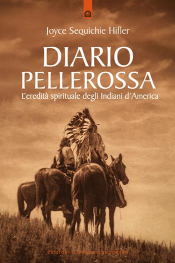 Diario pellerossa. L'eredità spirituale degli indiani d'America - Joyce Sequichie Hifler - Libro Edizioni Il Punto d'Incontro 2025 | libraccio.click