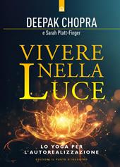 Vivere nella luce. Lo yoga per l'autorealizzazione