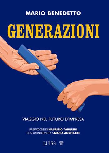 Generazioni. Viaggio nel futuro d'impresa - Mario Benedetto - Libro Luiss University Press 2026, Armi segrete | libraccio.click