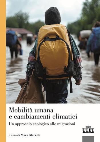 Mobilità umana e cambiamenti climatici. Un approccio ecologico alle migrazioni  - Libro UTET Università 2025, Sociologica | libraccio.click