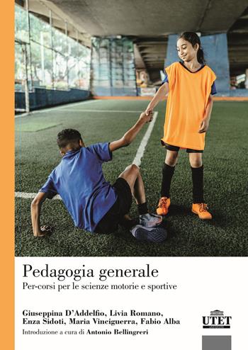 Pedagogia generale. Per-corsi per le scienze motorie e sportive - Giuseppina D'Addelfio, Livia Romano, Enza Sidoti - Libro UTET Università 2025, Pedagogia | libraccio.click