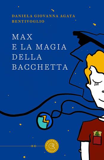 Max e la magia della bacchetta - Daniela Giovanna Agata Bentivoglio - Libro bookabook 2023, Fantasy | libraccio.click