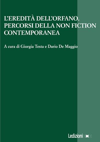 L'eredità dell'orfano. Percorsi della non fiction contemporanea  - Libro Ledizioni 2024, La ragione critica | libraccio.click