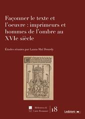 Façonner le texte et l'oeuvre: imprimeurs et hommes de l'ombre au XVIe siècle