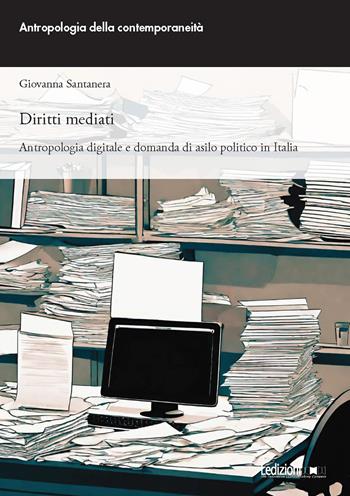 Diritti mediati. Antropologia digitale e domanda di asilo politico in Italia - Giovanna Santanera - Libro Ledizioni 2024, Annuario di antropologia | libraccio.click