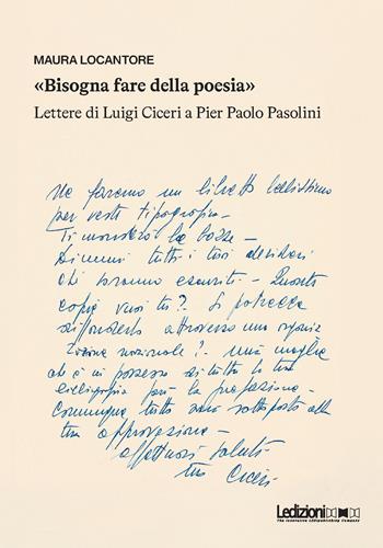 «Bisogna fare della poesia». Lettere di Luigi Ciceri a Pier Paolo Pasolini - Maura Locantore - Libro Ledizioni 2026, Studi umanistici | libraccio.click