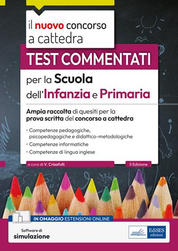 Test commentati per la scuola dell'infanzia e primaria 2023-2024. Ampia raccolta di quesiti per la prova scritta del concorso a cattedra.  - Libro Edises professioni & concorsi 2024, Concorso a cattedra | libraccio.click