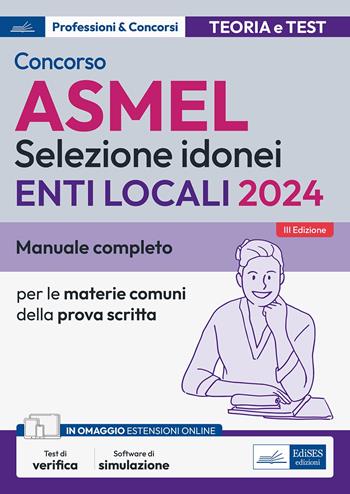 Concorso ASMEL 2024. Selezione idonei per gli Enti Locali. Manuale completo per le materie comuni della prova scritta.  - Libro Edises professioni & concorsi 2024 | libraccio.click