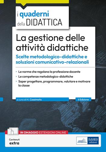 La gestione delle attività didattiche. Scelte metodologico-didattiche e soluzioni comunicativo-relazionali. Con contenuti extra - Marika Cassimatis - Libro Edises professioni & concorsi 2025, I quaderni della didattica | libraccio.click