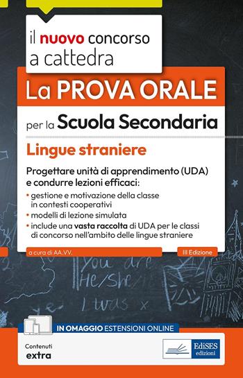 La prova orale per la scuola secondaria. Lingue straniere. Progettare unità di apprendimento UDA e condurre lezioni efficaci. Con contenuti extra  - Libro Edises professioni & concorsi 2025, Il nuovo concorso a cattedra | libraccio.click