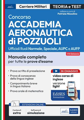 Concorso Accademia Aeronautica di Pozzuoli. Manuale completo per tutte le prove d'esame.  - Libro Edises professioni & concorsi 2025, Carriere militari | libraccio.click