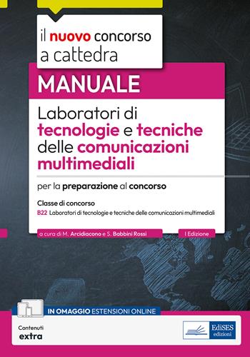 Laboratori di tecnologie e tecniche delle comunicazioni multimediali. Manuale per la preparazione al concorso. Con estensioni online - Silvia Babbini Rossi - Libro Edises professioni & concorsi 2025, Concorso a cattedra | libraccio.click