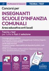 Concorsi per insegnamenti scuole d'infanzia comunali. Area educativa enti locali. Teoria e test per tutte le fasi di selezione. Con assistente virtuale. Con software di simulazione