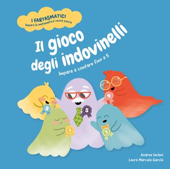 Il gioco degli indovinelli. Impara a contare fino a 5. Libro per bambini con contenuti e attività extra. Ediz. a colori - Andrea Iachini - Libro Shackleton 2027, I fantasmatici. Impara la matematica senza paura | libraccio.click